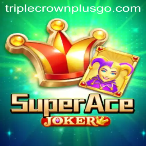 Discover the Thrilling World of SuperAceJoker and TRIPLECROWNPLUS